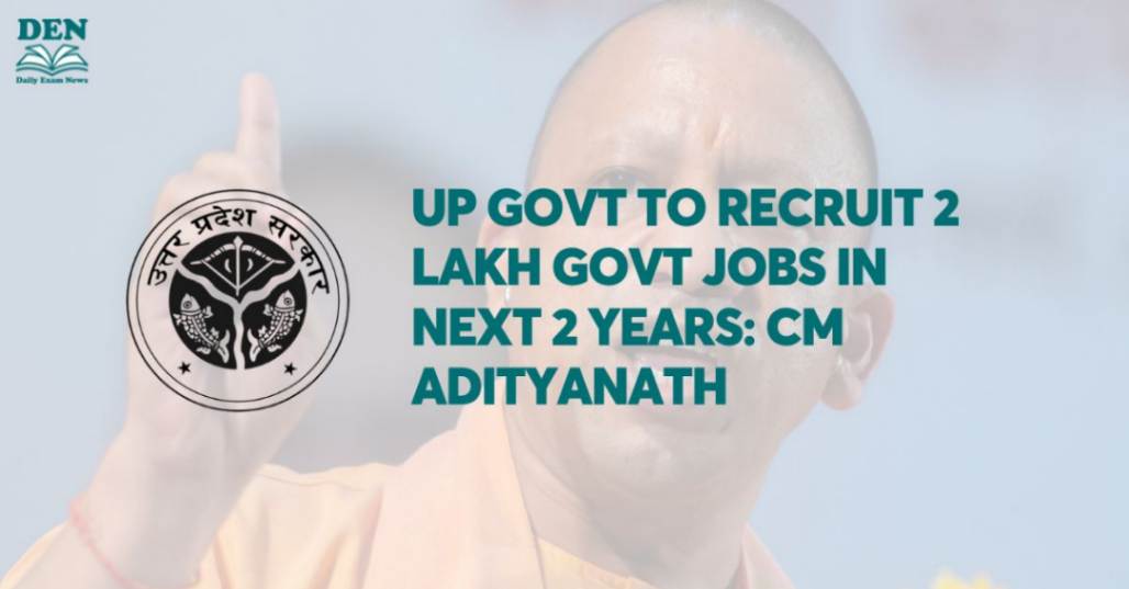 UP Govt to Recruit 2 Lakh Govt Jobs in Next 2 Years: CM Adityanath