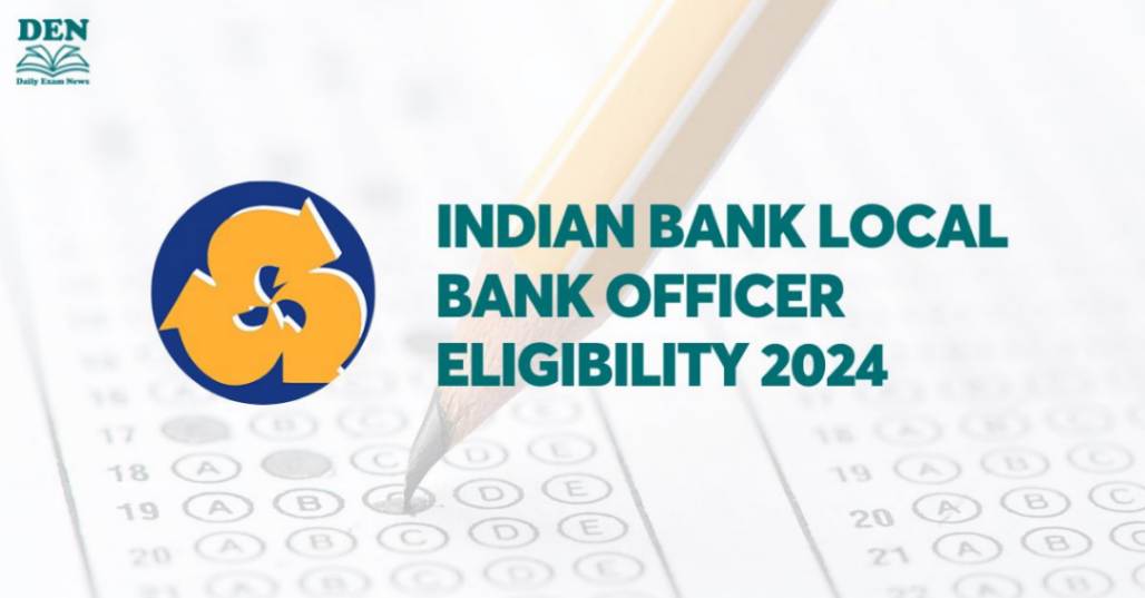 Indian Bank Local Bank Officer Eligibility