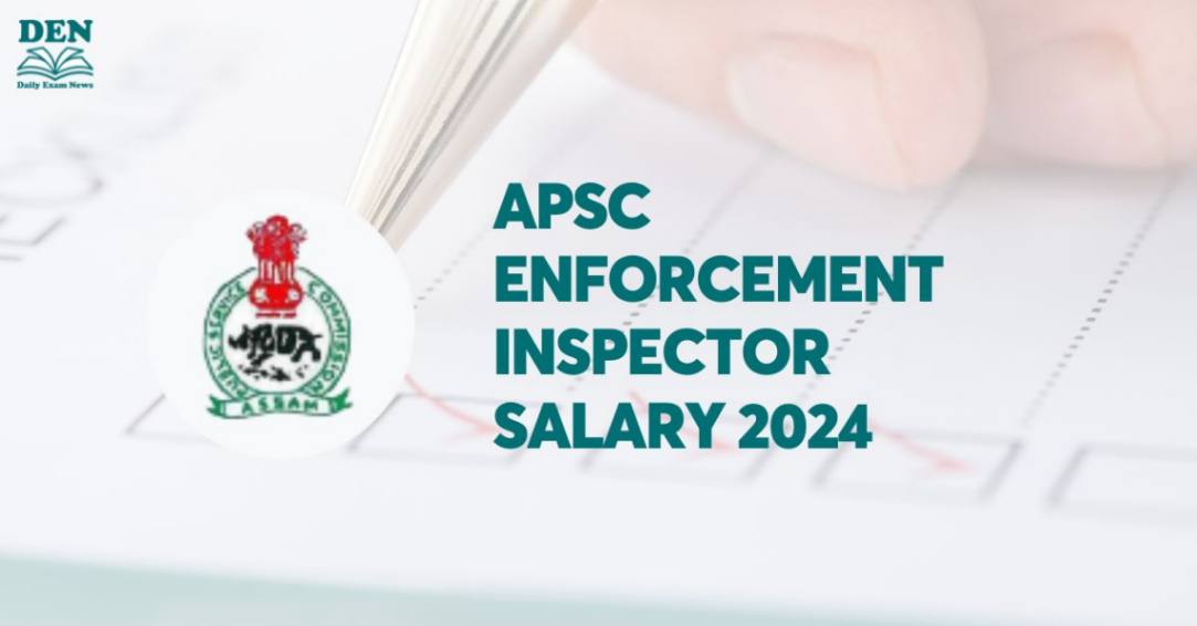 APSC Enforcement Inspector Salary 2024, Check In-Hand Salary & Perks!