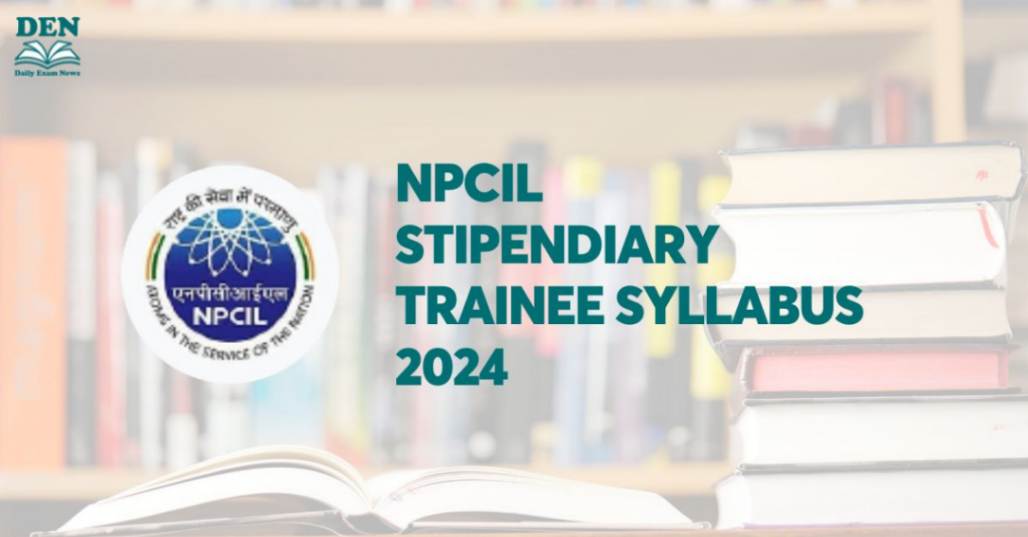 NPCIL Stipendiary Trainee Syllabus