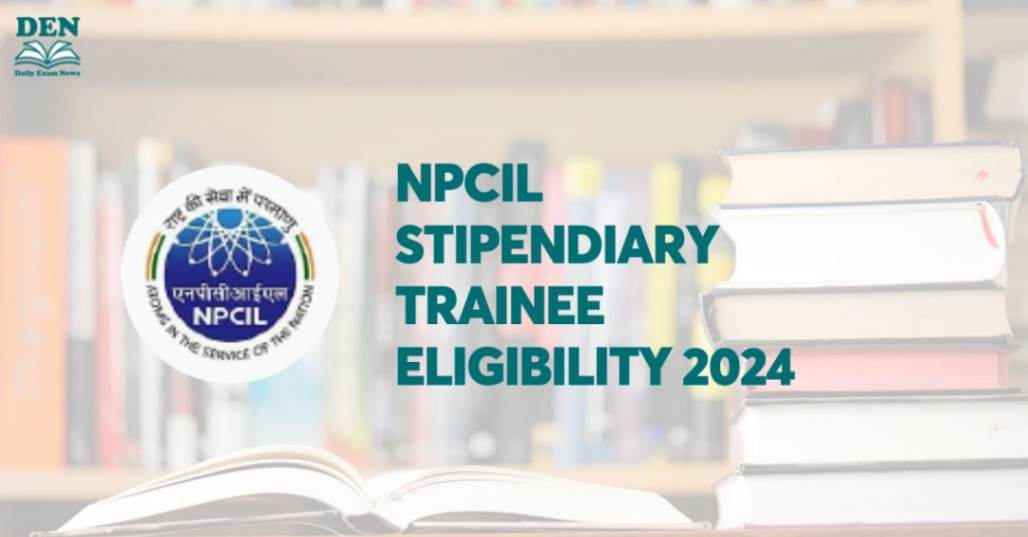 NPCIL Stipendiary Trainee Eligibility