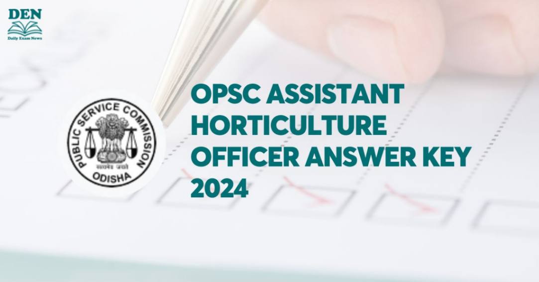 OPSC Assistant Horticulture Officer Answer key 2024, Download Here!