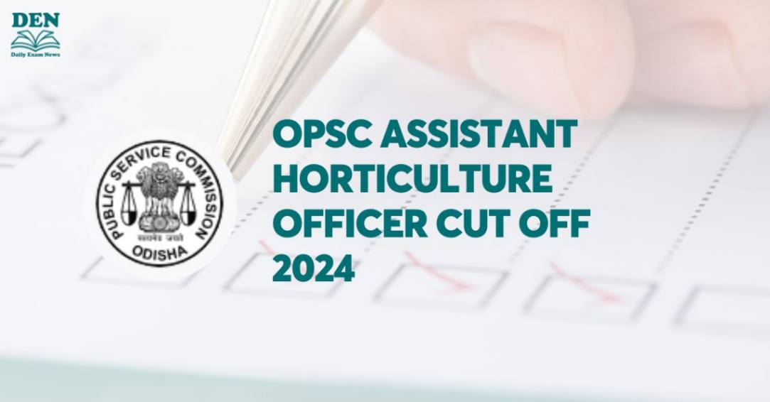 OPSC Assistant Horticulture Officer Cut Off