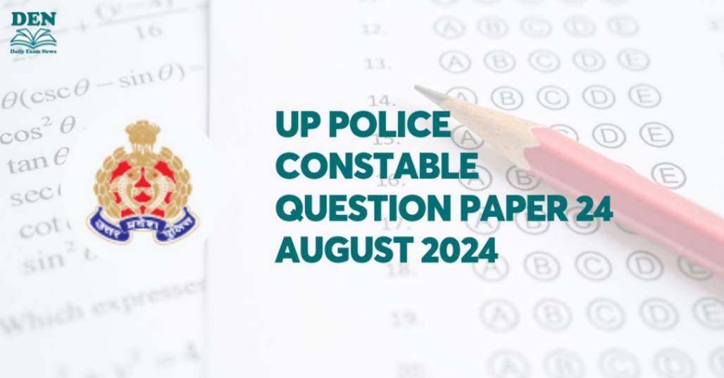 UP Police Constable Question Paper 24 August 2024: Shift 1 & 2, Download PDF!