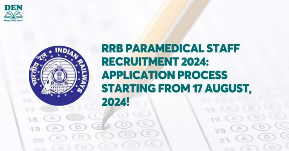 RRB Paramedical Staff Recruitment 2024: Application Process Starting from 17 August, 2024!