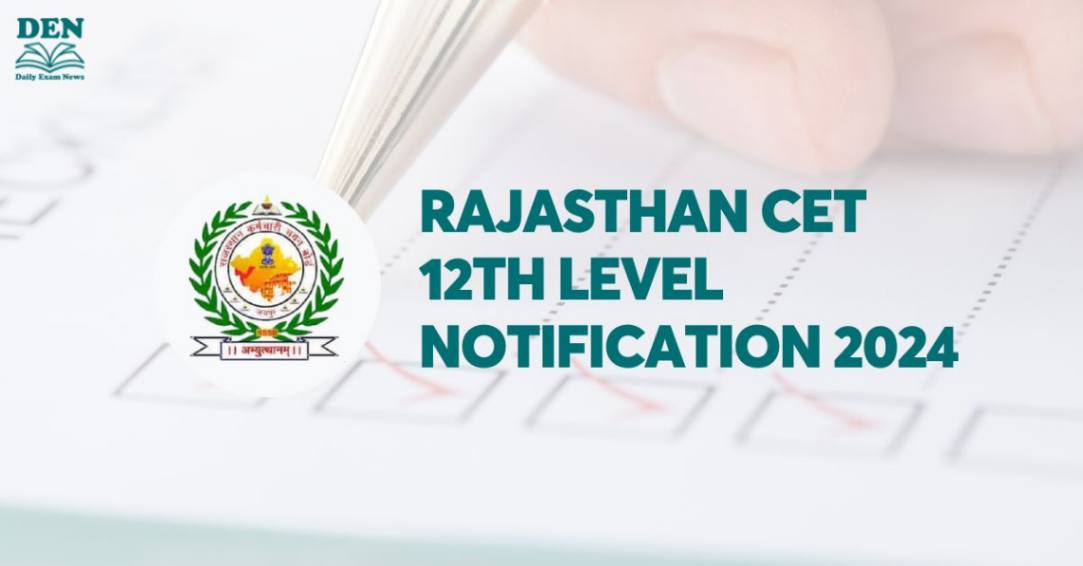 Rajasthan CET 12th Level Notification 2024: Check Exam Schedule!