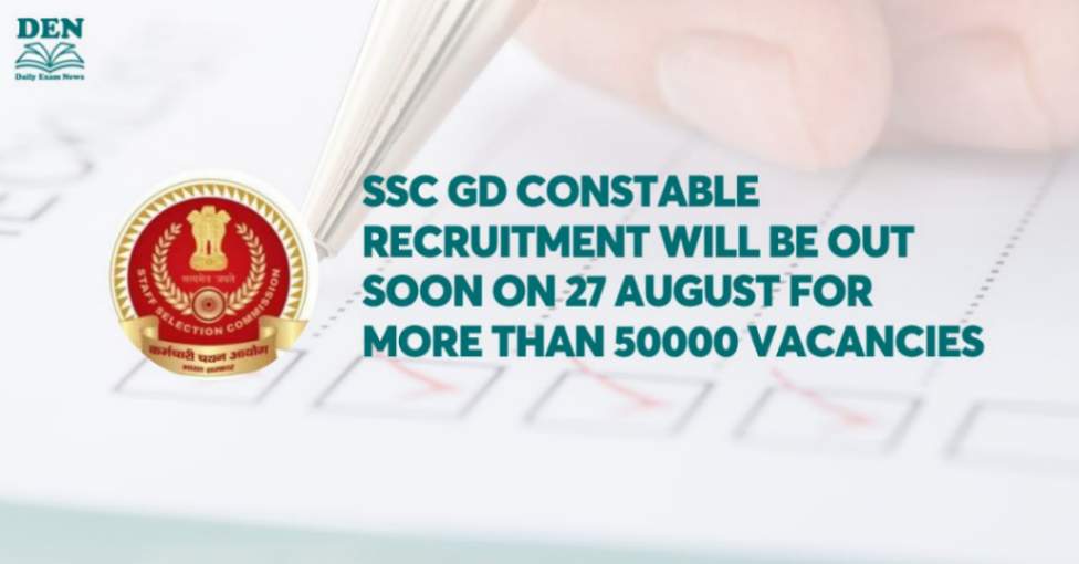 SSC GD Constable Recruitment Out on 27 August for More Than 50000 Vacancies