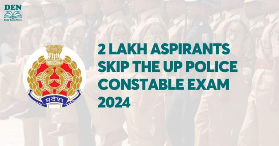 2 Lakh Aspirants Skip the UP Police Constable Exam