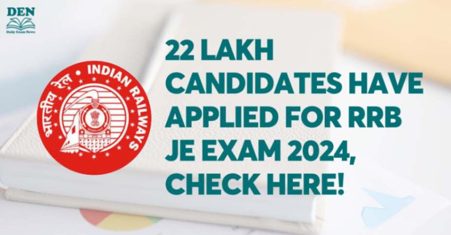 22 Lakh Candidates have Applied for RRB JE Exam 2024, Check Here!