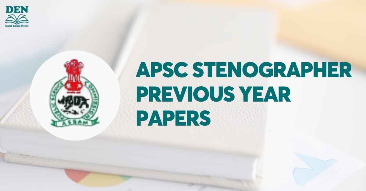 APSC Stenographer Previous Year Papers, Download PDF Here!