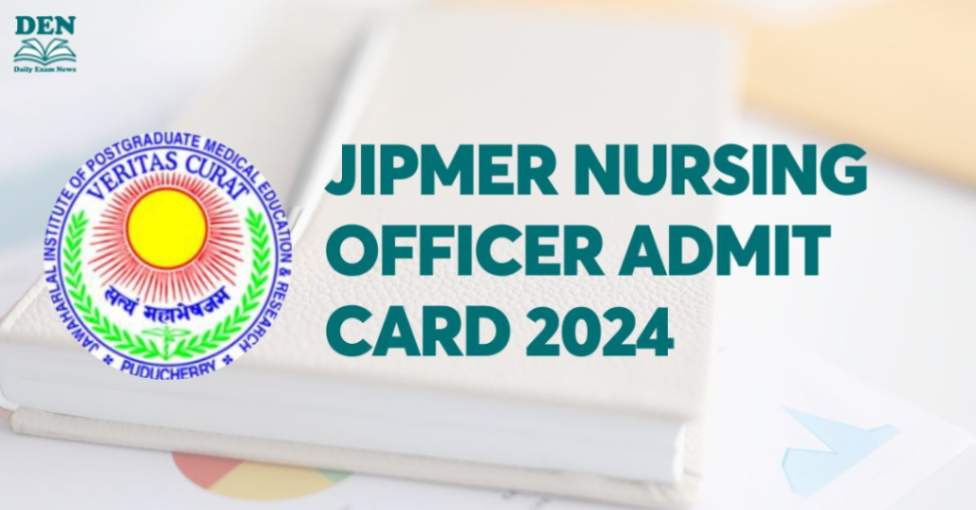 JIPMER Nursing Officer Admit Card 2024, Get Direct Download Link!