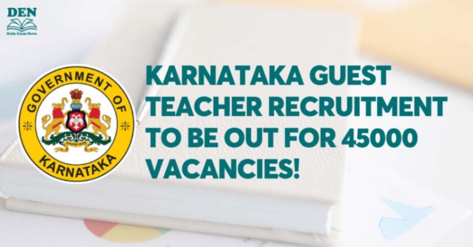 Karnataka Guest Teacher Recruitment to be Out for 45000 Vacancies!