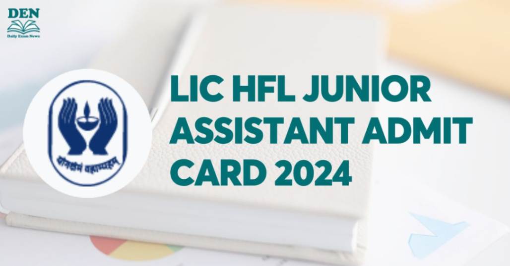 LIC HFL Junior Assistant Admit Card 2024