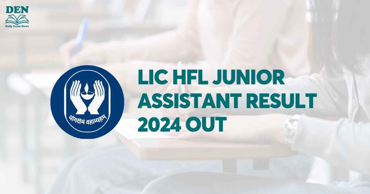 LIC HFL Junior Assistant Result 2024 Out, Download Here!