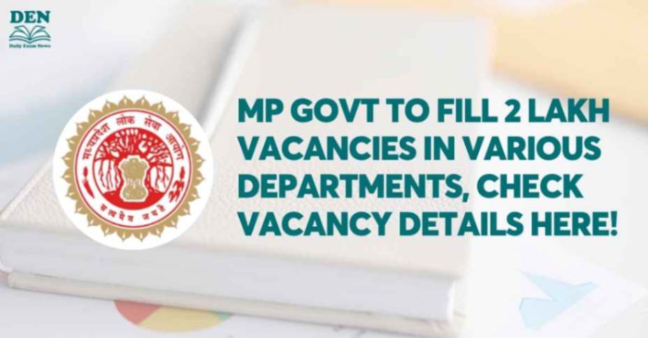 MP Govt to Fill 2 Lakh Vacancies in Various Departments, Check Vacancy Details Here!