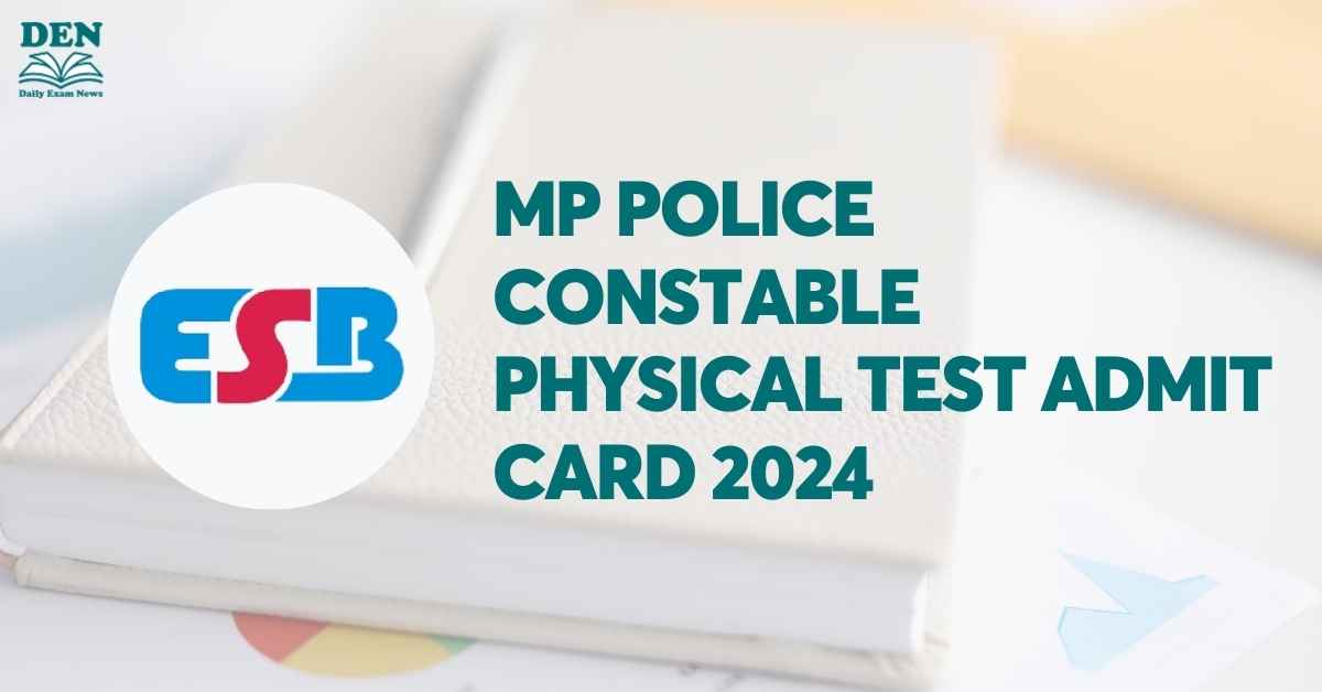 MP Police Constable Physical Test Admit Card 2024, Download Here!