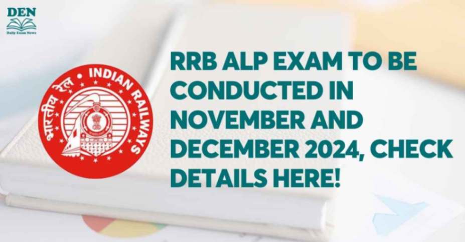 RRB ALP Exam to be Conducted in November and December 2024, Check Details Here!