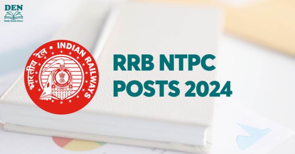 RRB NTPC Posts 2024, Check List, Vacancies and Job Profiles!