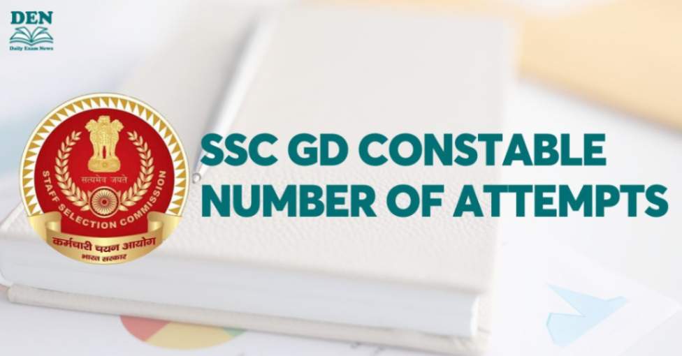 SSC GD Constable Number of Attempts, Check Details Here!