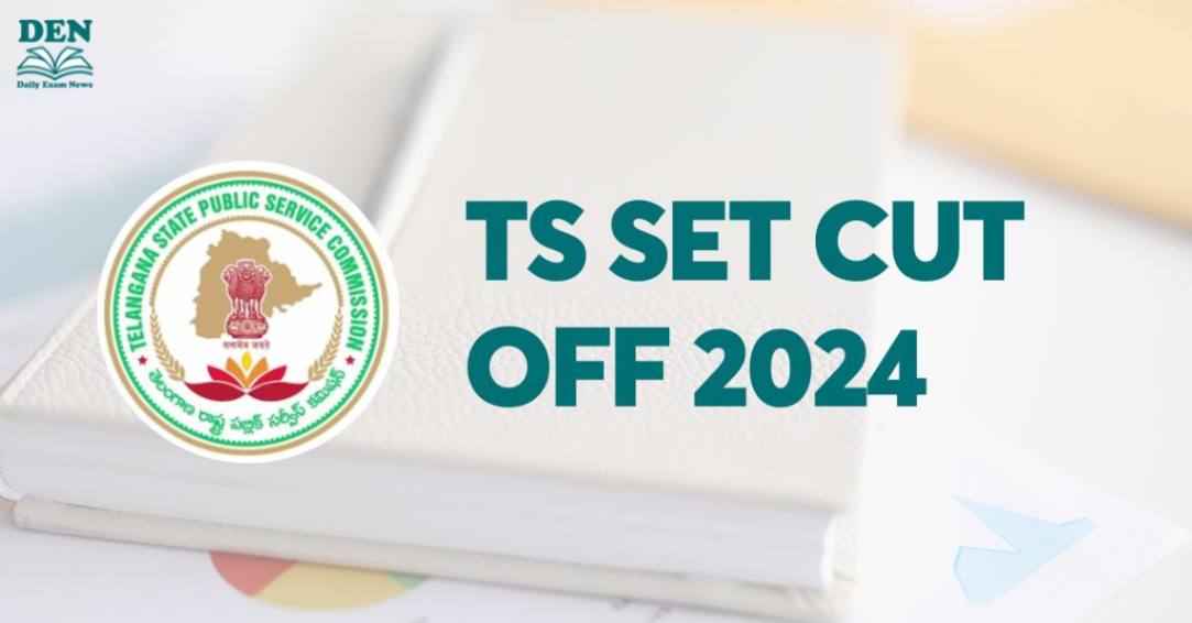 TS SET Cut Off 2024, Check Previous Year’s Cut Off!