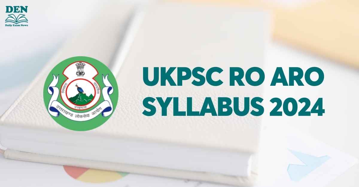 UKPSC RO ARO Syllabus 2024