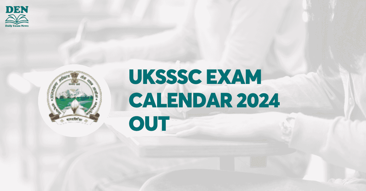 UKSSSC Exam Calendar 2024 Out, Check Revised Exam Schedule!