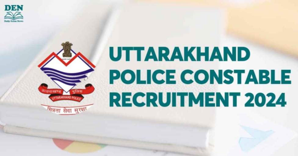 Uttarakhand Police Constable Recruitment 2024, Check Eligibility Here!