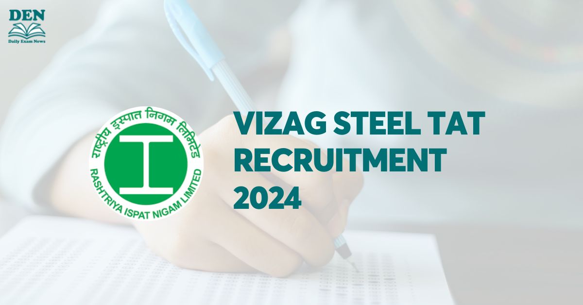 Vizag Steel TAT Recruitment 2024: Application Steps, Eligibility & Selection!