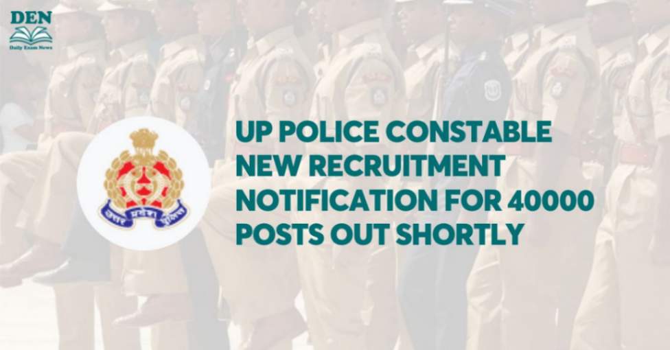 UP Police Constable New Recruitment Notification for 40000 Posts Out Shortly