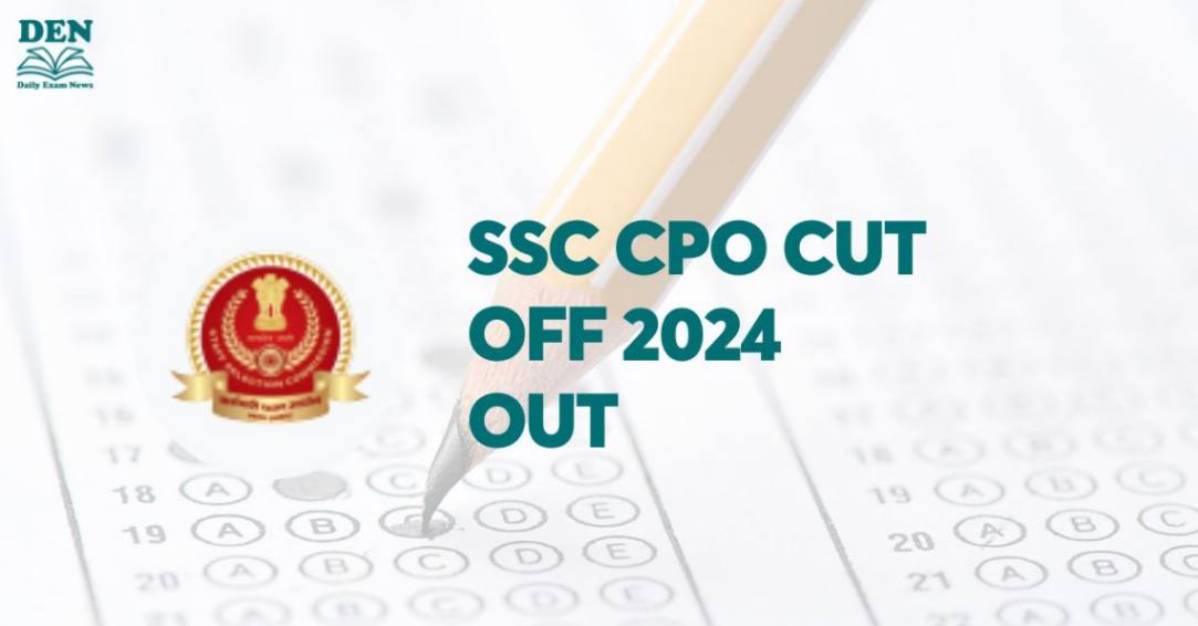 SSC CPO Cut Off 2024 Out: Check Category Wise Cut Off!