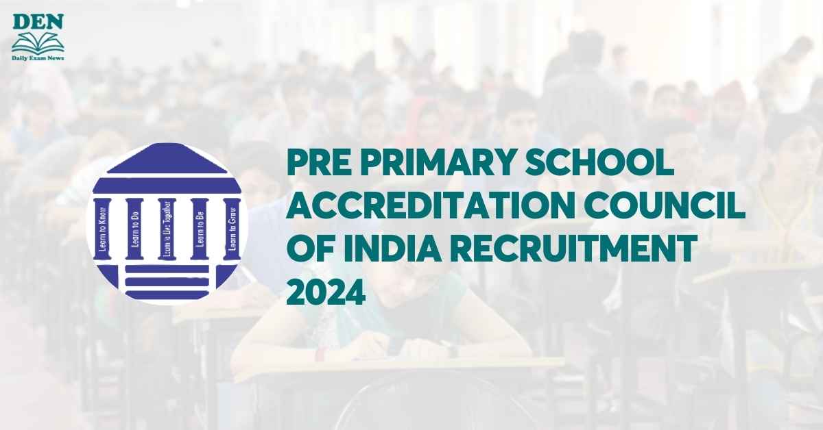 Pre Primary School Accreditation Council of India Recruitment 2024, Apply Here!